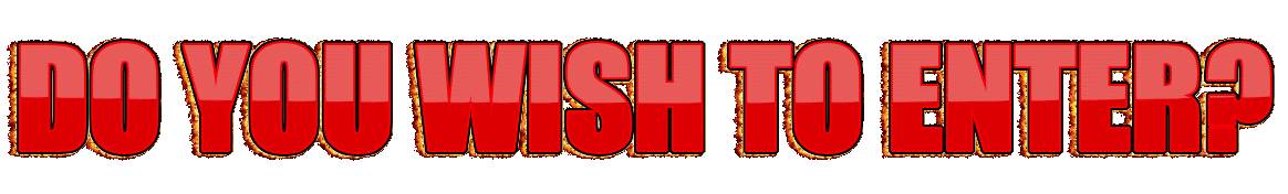 Do You Wish to Enter?